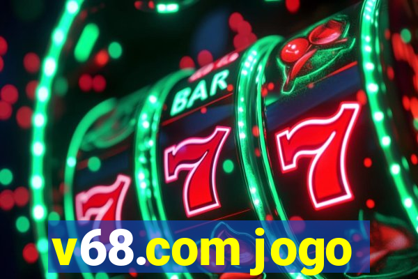 v68.com jogo